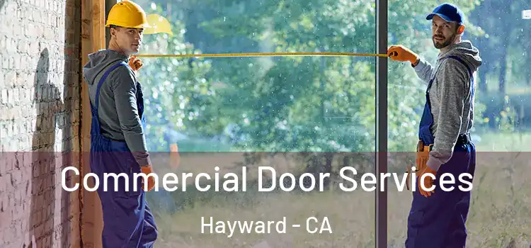 Commercial Door Services Hayward - CA