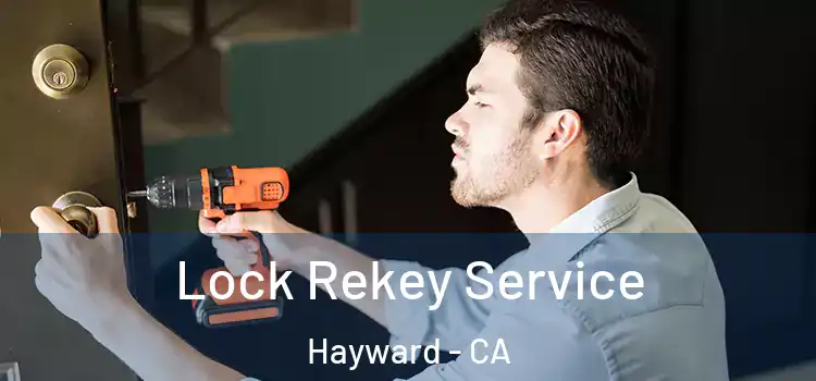 Lock Rekey Service Hayward - CA
