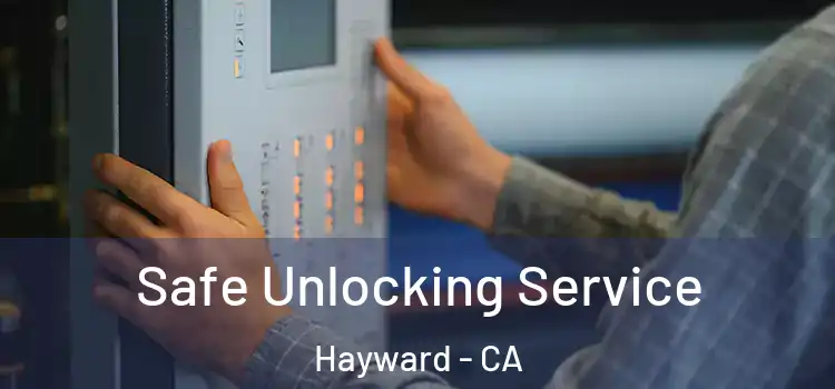 Safe Unlocking Service Hayward - CA