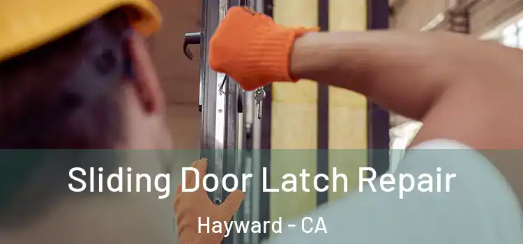 Sliding Door Latch Repair Hayward - CA